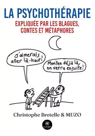 La psychothérapie expliquée par les blagues, contes et métaphores - Christophe Bretelle, MUZO MUZO - LE LYS BLEU