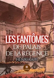 les fantômes du palais de la régence