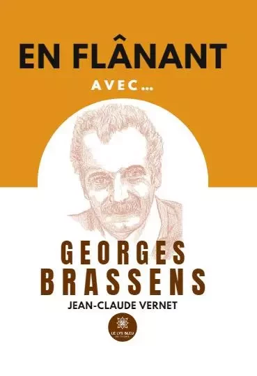 En flânant avec… Georges Brassens - Jean-Claude Vernet - LE LYS BLEU