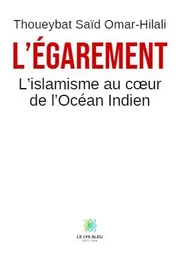 L’Égarement L’islamisme au cœur de l’Océan Indien