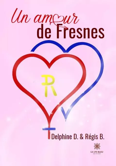 Un amour de Fresnes - Delphine Dhombres - LE LYS BLEU