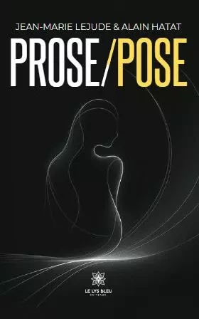 Prose/Pose - Jean-Marie Lejude - LE LYS BLEU