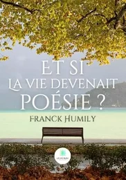 Et si la vie devenait poésie ?