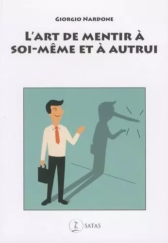 L'art de mentir à soi-même et à autrui -  Nardone g. - SATAS