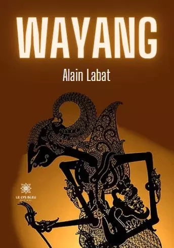 Wayang - Alain Labat - LE LYS BLEU