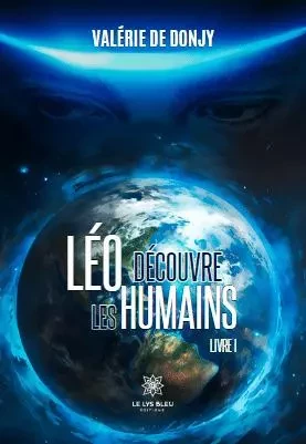 Léo découvre les humains - Livre I - Valerie De Donjy - LE LYS BLEU