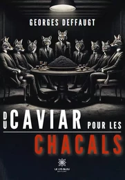 Du caviar pour les chacals