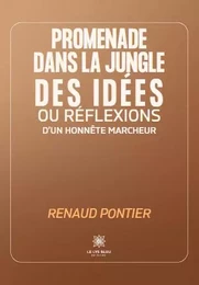 Promenade dans la jungle des idées ou réflexions d’un honnête marcheur