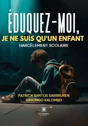 Éduquez-moi, je ne suis qu’enfant - Harcèlement scolaire