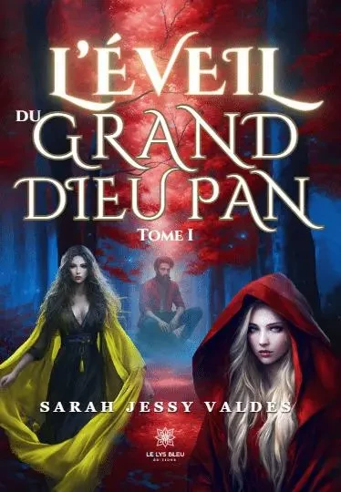 L’éveil du grand dieu Pan - Tome I - Sarah VALDES - LE LYS BLEU