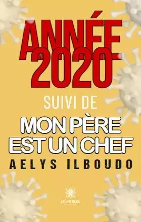 Année 2020 Suivi de Mon père est un chef - Aelys Ilboudo - LE LYS BLEU