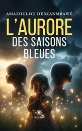 L’aurore des saisons bleues