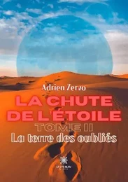 La chute de l’étoile - Tome II: La terre des oubliés