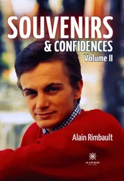 Souvenirs & confidences : Volume II