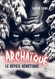 Archaïque Le réveil génétique