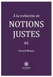 À la recherche de notions justes - 05