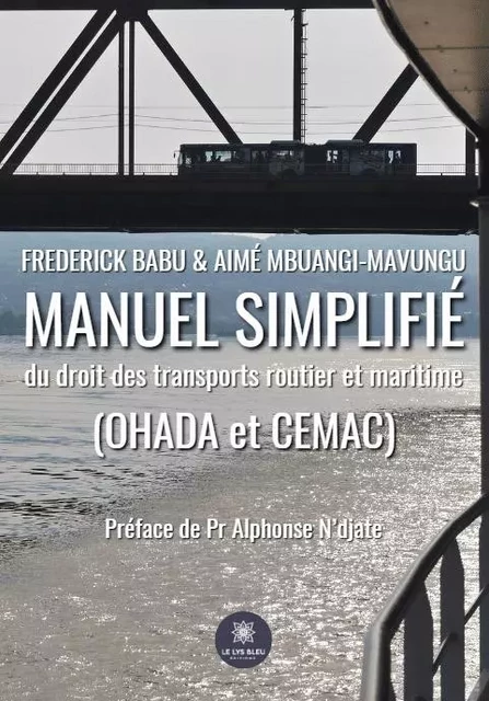 Manuel simplifié du droit des transports routier et maritime (OHADA et CEMAC) - Frederick Aime Babu Mbuangi- Mavungu - LE LYS BLEU