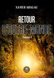 Retour d'outre-monde - Tome I