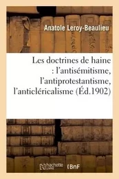 Les doctrines de haine : l'antisémitisme, l'antiprotestantisme, l'anticléricalisme