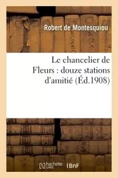 Le chancelier de Fleurs : douze stations d'amitié