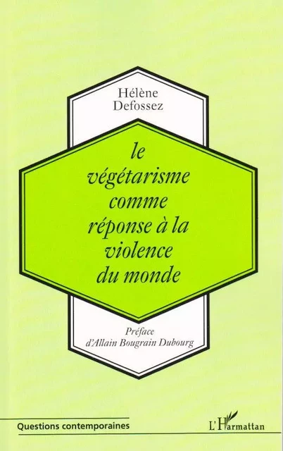 Le végétarisme comme réponse à la violence du monde - Hélène Defossez - Editions L'Harmattan