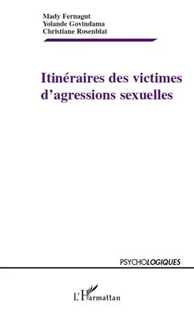 Itinéraires des victimes d'agressions sexuelles - Christiane Rosenblat, Mady Ferganut, Yolande Govindama - Editions L'Harmattan