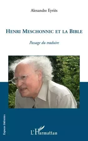 Henri Meschonnic et la Bible - Alexandre Eyries - Editions L'Harmattan