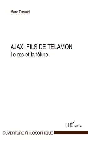 Ajax, fils de Telamon - Marc Durand - Editions L'Harmattan