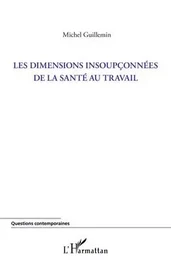 Les dimensions insoupçonnées de la santé au travail