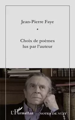 Choix de poèmes lus par l'auteur - Jean-Pierre Faye - Editions L'Harmattan