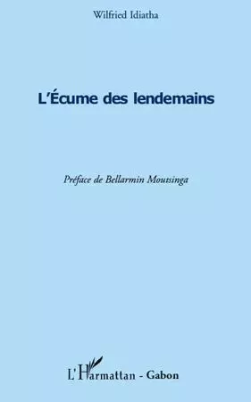 L'écume des lendemains - Wilfried Idiatha - Editions L'Harmattan