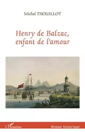 HENRY DE BALZAC ENFANT DE L'AMOUR