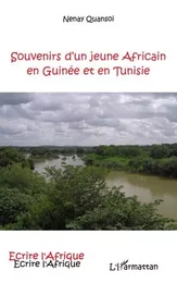 SOUVENIRS D'UN JEUNE AFRICAIN EN GUINEE ET EN TUNISIE