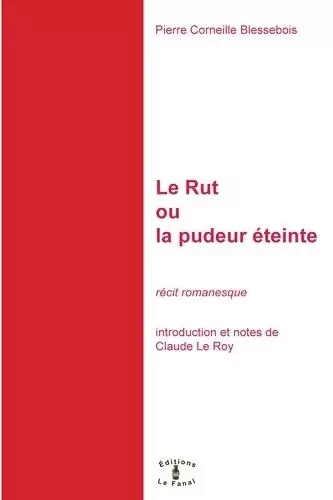 Le rut ou la pudeur eteinte - PIERRE-CORNEILLE BLE - Le Fanal