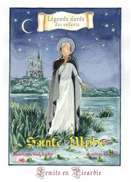 Sainte Ulphe, ermite en Picardie