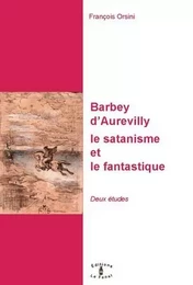 Barbey d'aurevilly, le satanisme et le fantastique