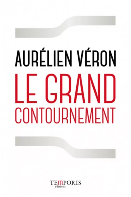 Le grand contournement - Aurélien Véron - TEMPORIS