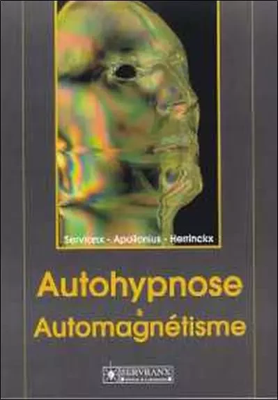 Autohypnose et automagnétisme - Félix Servranx, William Servranx - SERVRANX EDITIONS ET LABORATOIRES