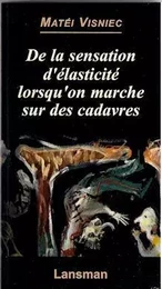 DE LA SENSATION D'ELASTICITE LORSQU'ON MARCHE SUR DES CADAVRES