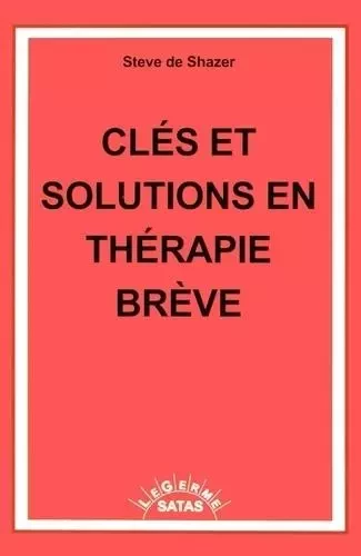 CLES ET SOLUTIONS EN THERAPIE BREVE -  DE SHAZER - SATAS