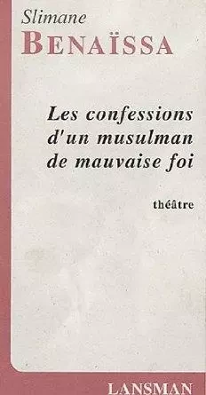 LES CONFESSIONS D'UN MUSULMAN DE MAUVAISE FOI -  BENAISSA - LANSMAN