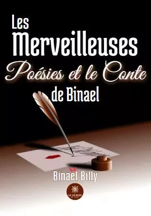 Les merveilleuses poésies et le conte de Binael - Binael Billy - LE LYS BLEU