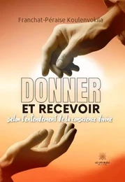 Donner et Recevoir selon l’entendement de la conscience divine