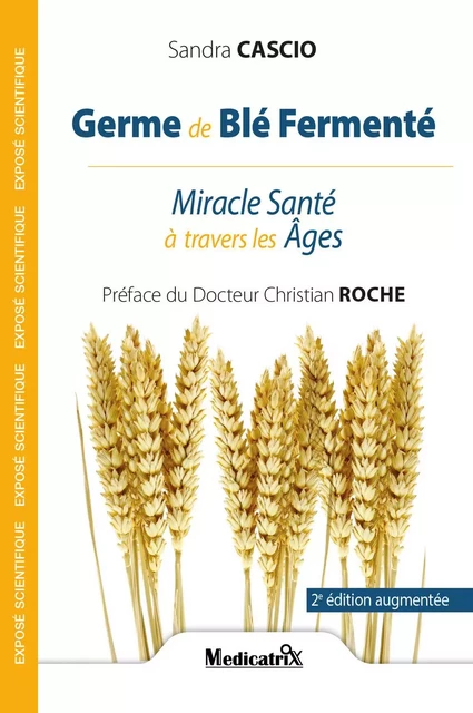 Germe de Blé fermenté - Miracle Santé à travers les âges - Sandra Cascio - MARCO PIETTEUR RESURGENCE