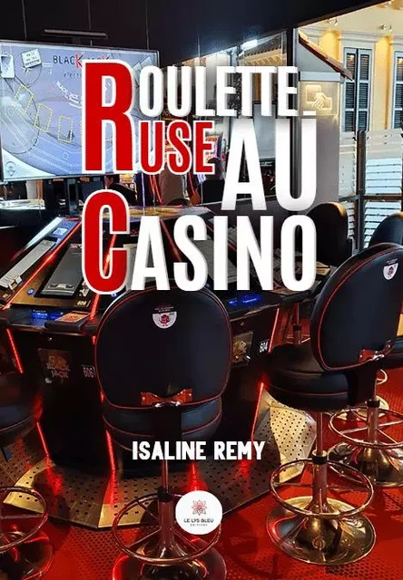 Roulette-ruse au casino - Isaline REMY - LE LYS BLEU