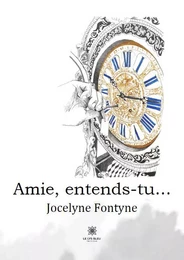 Amie, entends-tu...