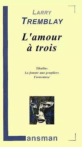 L'AMOUR A TROIS -  TREMBLAY LARRY - LANSMAN