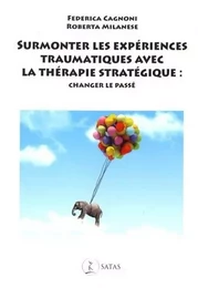 Surmonter les expériences traumatiques avec la thérapie stratégique