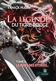 La legende du tigre rouge - TOME  II: Le puits des étoiles…