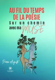 Au fil du temps de la poésie, Sur un chemin avec ma Muse